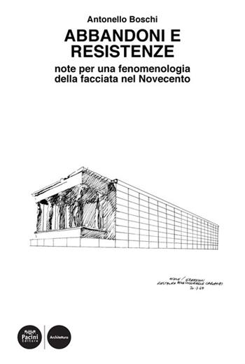 Abbandoni e resistenze. Note per una fenomenologia della facciata nel Novecento - Antonello Boschi - Libro Pacini Editore 2020, Architettura | Libraccio.it