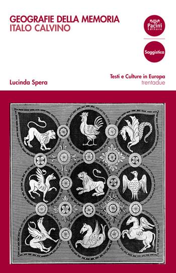 Geografie della memoria. Italo Calvino - Lucinda Spera - Libro Pacini Editore 2020, Testi e culture in Europa | Libraccio.it