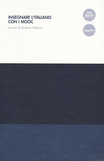 Insegnare l'italiano con i MOOC  - Libro Pacini Editore 2020, Collana del Centro di Eccellenza della Ricerca. Studi di Linguistica Educativa | Libraccio.it
