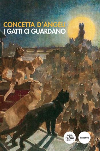 I gatti ci guardano - Concetta D'Angeli - Libro Pacini Editore 2020, Narrativa | Libraccio.it
