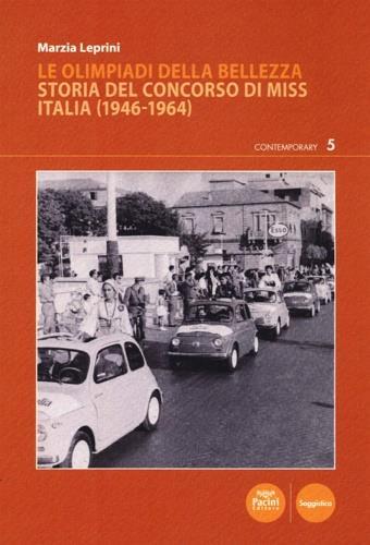Le Olimpiadi della bellezza. Storia del concorso di Miss Italia (1946-1964) - Marzia Leprini - Libro Pacini Editore 2020, Contemporary | Libraccio.it