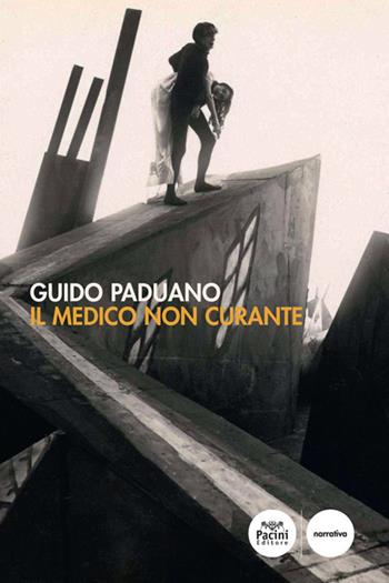 Il medico non curante - Guido Paduano - Libro Pacini Editore 2020, Narrativa | Libraccio.it