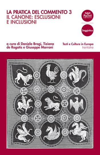 La pratica del commento. Vol. 3: Il canone: esclusioni e inclusioni  - Libro Pacini Editore 2021, Testi e culture in Europa | Libraccio.it