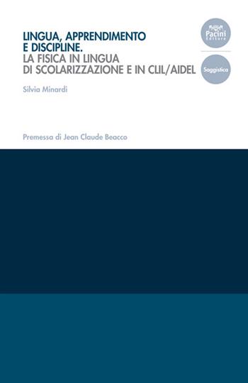 Lingua, apprendimento e discipline. La fisica in lingua di scolarizzazione e in CLIL/AIDEL - Silvia Minardi - Libro Pacini Editore 2021, Collana del Centro di Eccellenza della Ricerca. Studi di Linguistica Educativa | Libraccio.it