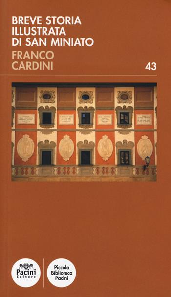 Breve storia illustrata di San Miniato - Franco Cardini - Libro Pacini Editore 2021, Piccola biblioteca Pacini | Libraccio.it