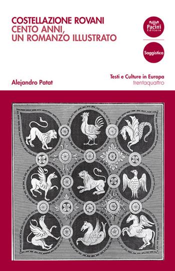 Costellazione Rovani. Cento anni, un romanzo illustrato - Alejandro Patat - Libro Pacini Editore 2021, Testi e culture in Europa | Libraccio.it