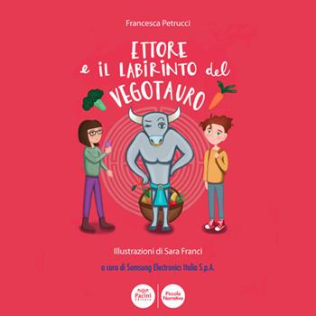 Ettore e il labirinto del Vegotauro - Francesca Petrucci - Libro Pacini Editore 2021, Piccola narrativa | Libraccio.it