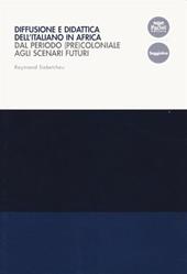 Diffusione e didattica dell'italiano in Africa. Dal periodo (pre)coloniale agli scenari futuri