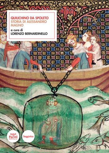 Quilichino da Spoleto. Storia di Alessandro Magno  - Libro Pacini Editore 2021, Scrittori latini dell'Europa Medievale | Libraccio.it