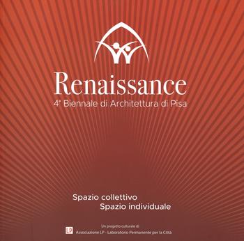 Renaissance. Spazio collettivo/spazio individuale. 4ª Biennale di architettura di Pisa. Ediz. illustrata  - Libro Pacini Editore 2021, Architettura | Libraccio.it