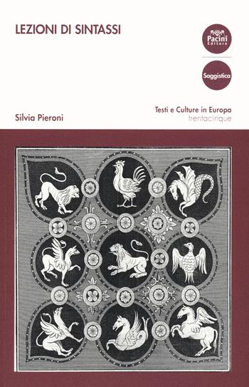 Lezioni di sintassi - Silvia Pieroni - Libro Pacini Editore 2022, Testi e culture in Europa | Libraccio.it