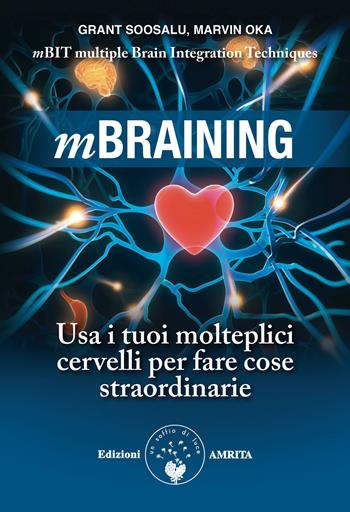 Mbraining. Usa i tuoi molteplici cervelli per fare cose straordinarie - Grant Soosalu, Marvin Oka - Libro Amrita 2016, Scienza&Compassione | Libraccio.it