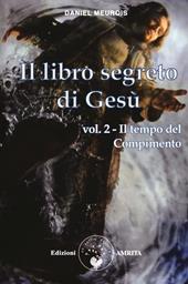 Il libro segreto di Gesù. Vol. 2: Il tempo del compimento