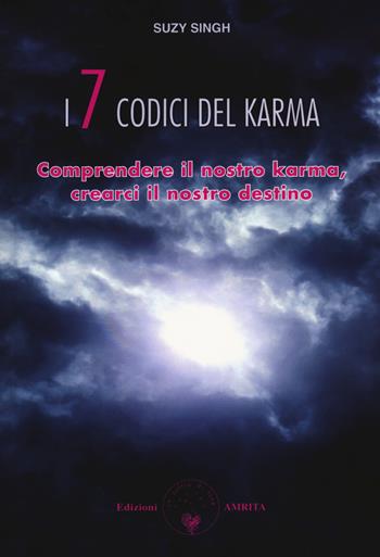 I sette codici del karma. Comprendere il nostro karma, crearci il nostro destino - Suzy Singh - Libro Amrita 2020, Energie | Libraccio.it