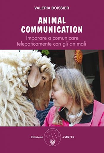 Animal communication. Imparare a comunicare telepaticamente con gli animali - Valeria Boissier - Libro Amrita 2020, Anima-li | Libraccio.it