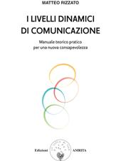 I livelli dinamici di comunicazione. Manuale teorico pratico per una nuova consapevolezza