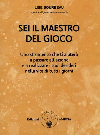 Sei il maestro del gioco di «Ascolta il tuo corpo» - Lise Bourbeau - Libro Amrita 2024, Ben-essere | Libraccio.it