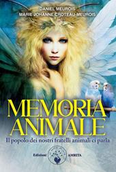 Memoria animale. Il popolo dei nostri fratelli animali