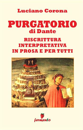 Purgatorio. Riscrittura interpretativa in prosa e per tutti. Nuova ediz. - Dante Alighieri - Libro Fermento 2021, Immortali in prosa | Libraccio.it