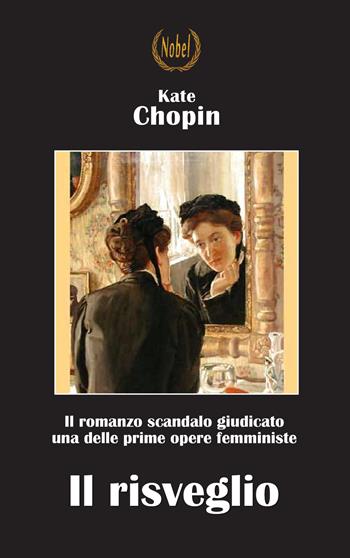 Il risveglio. Nuova ediz. - Kate Chopin - Libro Fermento 2021, Nobel classici riscoperti della letteratura e narrativa mondiale | Libraccio.it