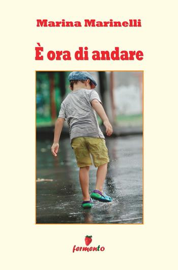 È ora di andare - Marina Marinelli - Libro Fermento 2026, Percorsi della memoria | Libraccio.it