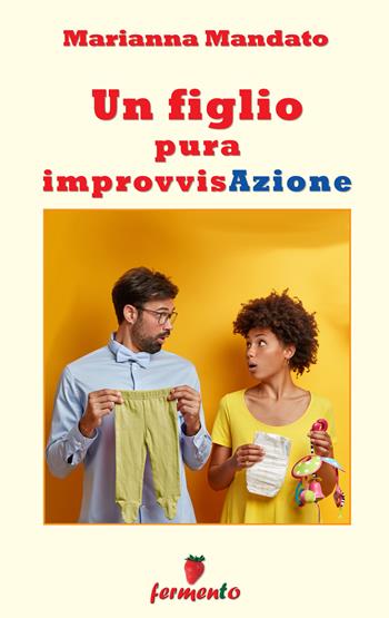 Un figlio pura improvvisAzione - Marianna Mandato - Libro Fermento 2022 | Libraccio.it