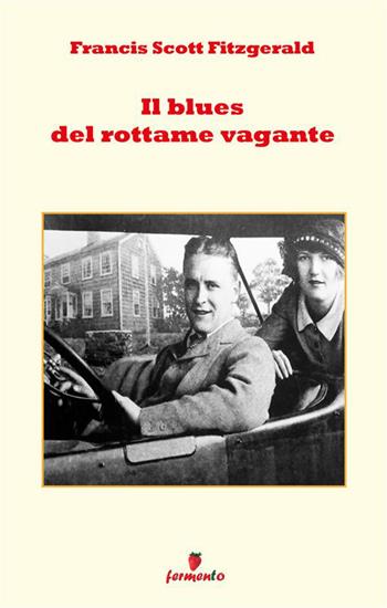 Il blues del Rottame Vagante. Nuova ediz. - Francis Scott Fitzgerald - Libro Fermento 2023, Classici della letteratura e narrativa contemporanea | Libraccio.it