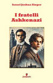 I fratelli Ashkenazi. Nuova ediz.