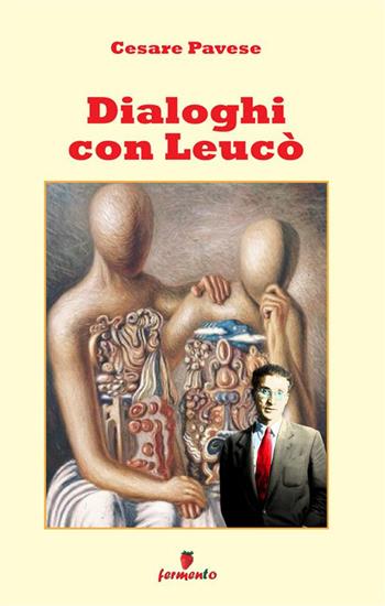 Dialoghi con Leucò - Cesare Pavese - Libro Fermento 2023, Classici della letteratura e narrativa contemporanea | Libraccio.it