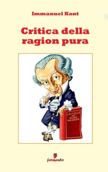 Critica della ragion pura - Immanuel Kant - Libro Fermento 2023 | Libraccio.it