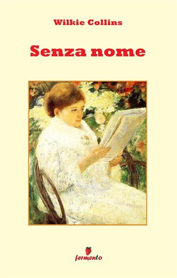 Senza nome - Wilkie Collins - Libro Fermento 2024, Emozioni senza tempo | Libraccio.it