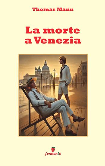 La morte a Venezia. Nuova ediz. - Thomas Mann - Libro Fermento 2025, Emozioni senza tempo | Libraccio.it