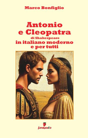 Antonio e Cleopatra - William Shakespeare - Libro Fermento 2025, Emozioni senza tempo | Libraccio.it