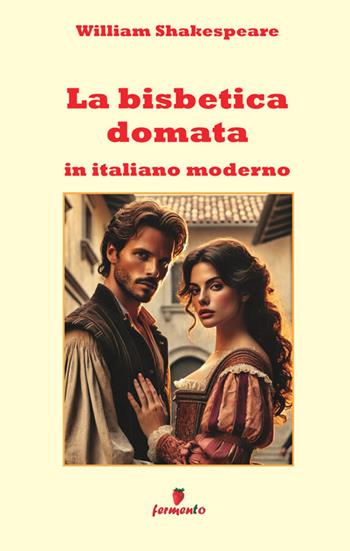 La bisbetica domata - William Shakespeare - Libro Fermento 2026, Emozioni senza tempo | Libraccio.it