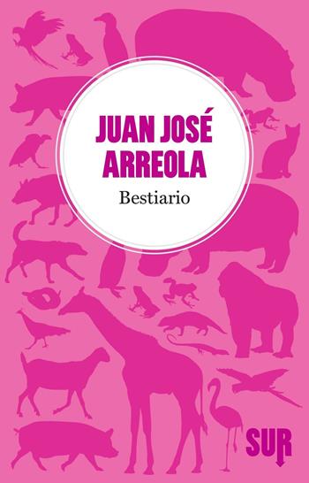 Bestiario - Juan José Arreola - Libro Sur 2016, LittleSur | Libraccio.it