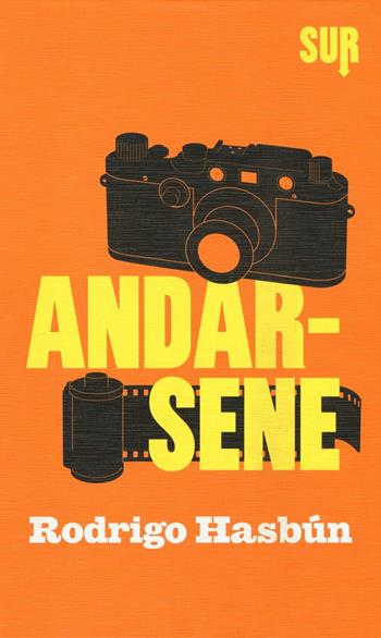 Andarsene - Rodrigo Hasbún - Libro Sur 2016 | Libraccio.it