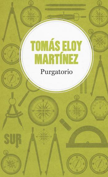 Purgatorio - Tomás Eloy Martínez - Libro Sur 2016, LittleSur | Libraccio.it