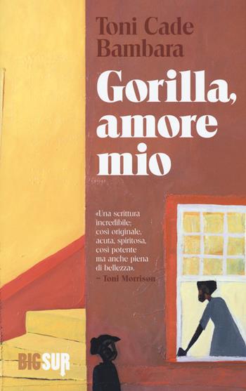 Gorilla, amore mio - Toni Cade Bambara - Libro Sur 2017, BigSur | Libraccio.it