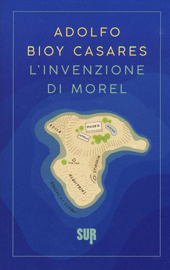L' invenzione di Morel - Adolfo Bioy Casares - Libro Sur 2017, Sur. Nuova serie | Libraccio.it