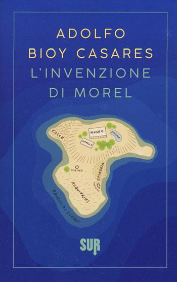 L'invenzione di Morel - Adolfo Bioy Casares - Libro Sur 2017, Sur. Nuova serie | Libraccio.it