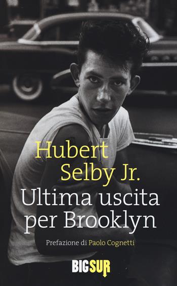 Ultima uscita per Brooklyn - Hubert jr. Selby - Libro Sur 2017, BigSur | Libraccio.it
