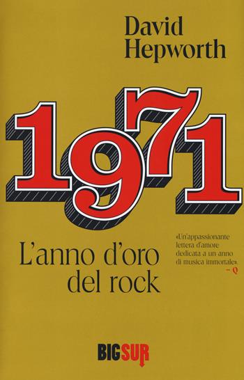 1971. L'anno d'oro del rock - David Hepworth - Libro Sur 2018, BigSur | Libraccio.it