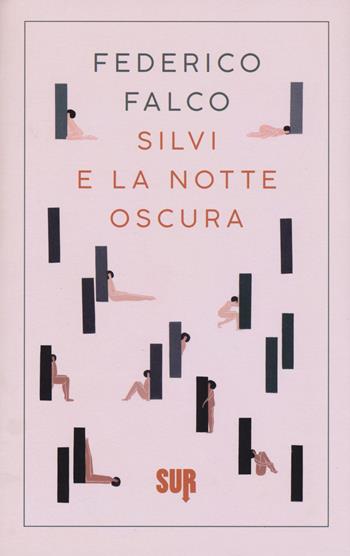 Silvi e la notte oscura - Federico Falco - Libro Sur 2018, Sur. Nuova serie | Libraccio.it