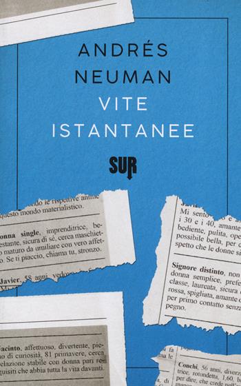 Vite istantanee - Andrés Neuman - Libro Sur 2018, Sur. Nuova serie | Libraccio.it
