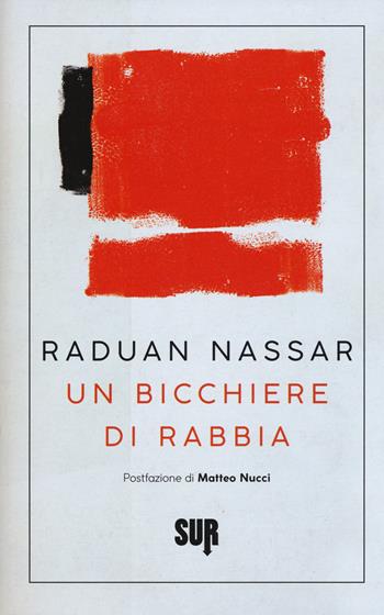 Un bicchiere di rabbia - Raduan Nassar - Libro Sur 2018, Sur. Nuova serie | Libraccio.it