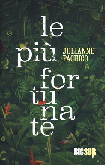 Le più fortunate - Julianne Pachico - Libro Sur 2018, BigSur | Libraccio.it