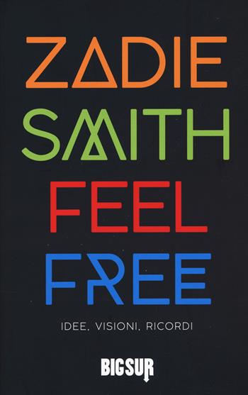 Feel free. Idee, visioni, ricordi - Zadie Smith - Libro Sur 2018, BigSur | Libraccio.it