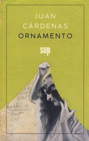 Ornamento - Juan Càrdenas - Libro Sur 2018, Sur. Nuova serie | Libraccio.it