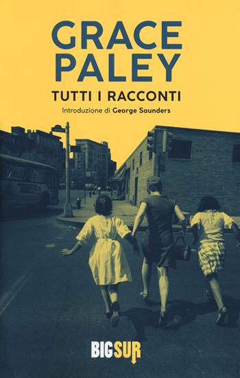 Tutti i racconti - Grace Paley - Libro Sur 2018, BigSur | Libraccio.it