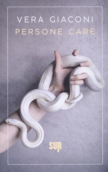 Persone care - Vera Giaconi - Libro Sur 2019, Sur. Nuova serie | Libraccio.it